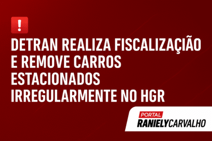 🚨 Detran Realiza Fiscalização e Remove Carros Estacionados Irregularmente no HGR