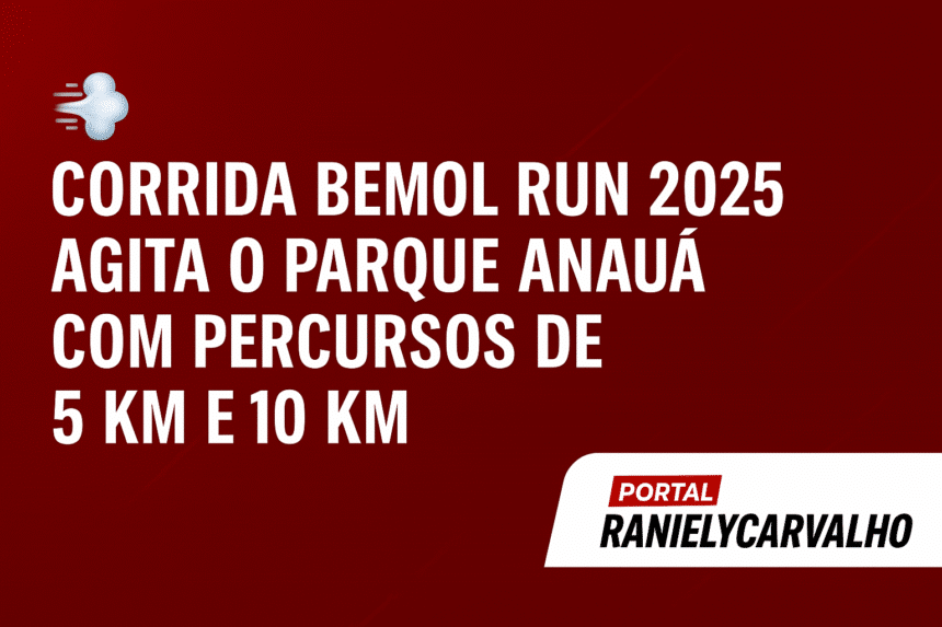 Corrida Bemol Run 2025 Agita o Parque Anauá com Percursos de 5 km e 10 km